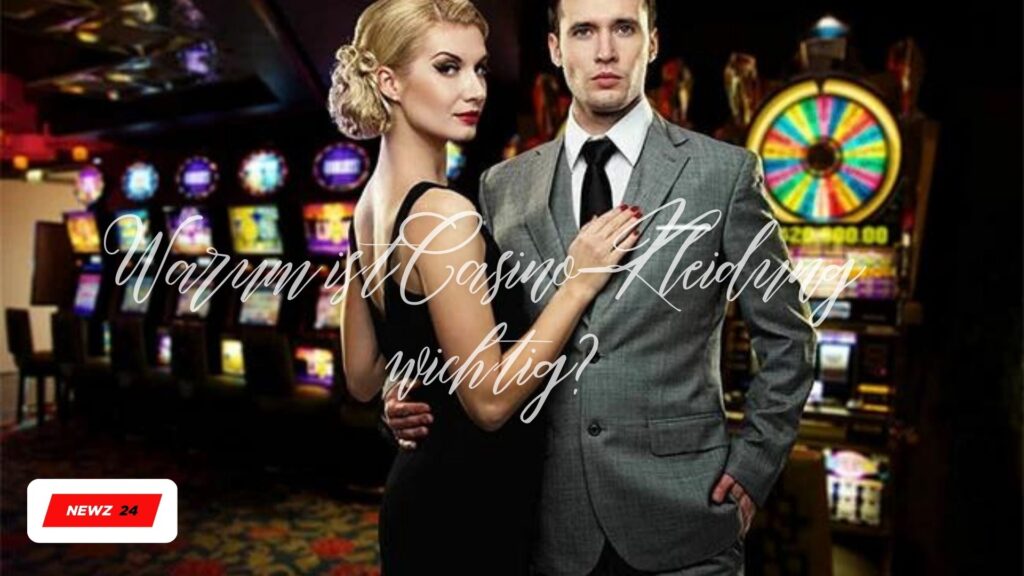 Warum ist Casino-Kleidung wichtig?